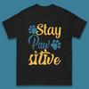 Stay Pawsitive Mens T-Shirt Womens Tops Tees