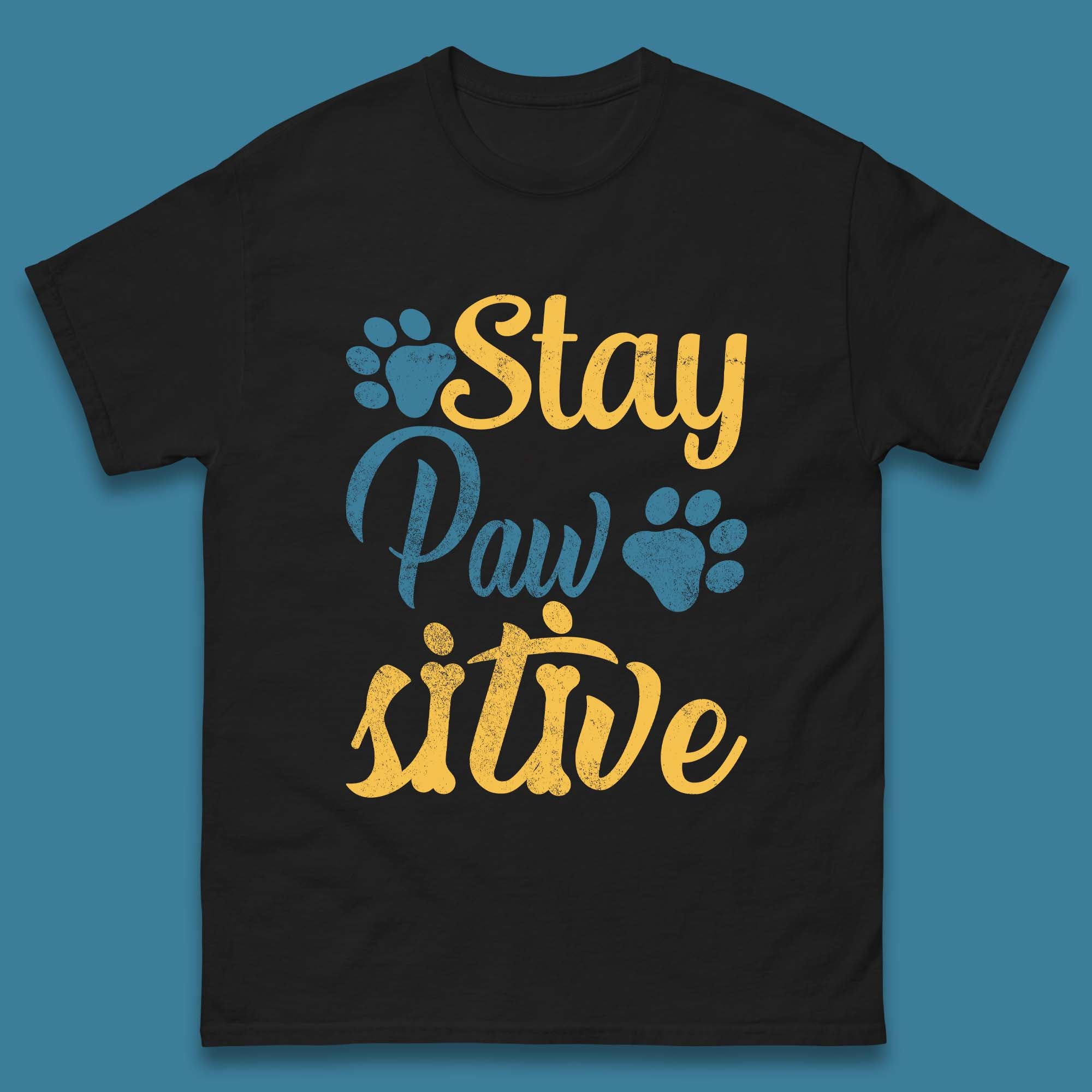 Stay Pawsitive Mens T-Shirt Womens Tops Tees 4XL