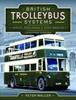 The British Trolleybus Systems - Wales, Midlands and East Anglia : An Historic Overview Book