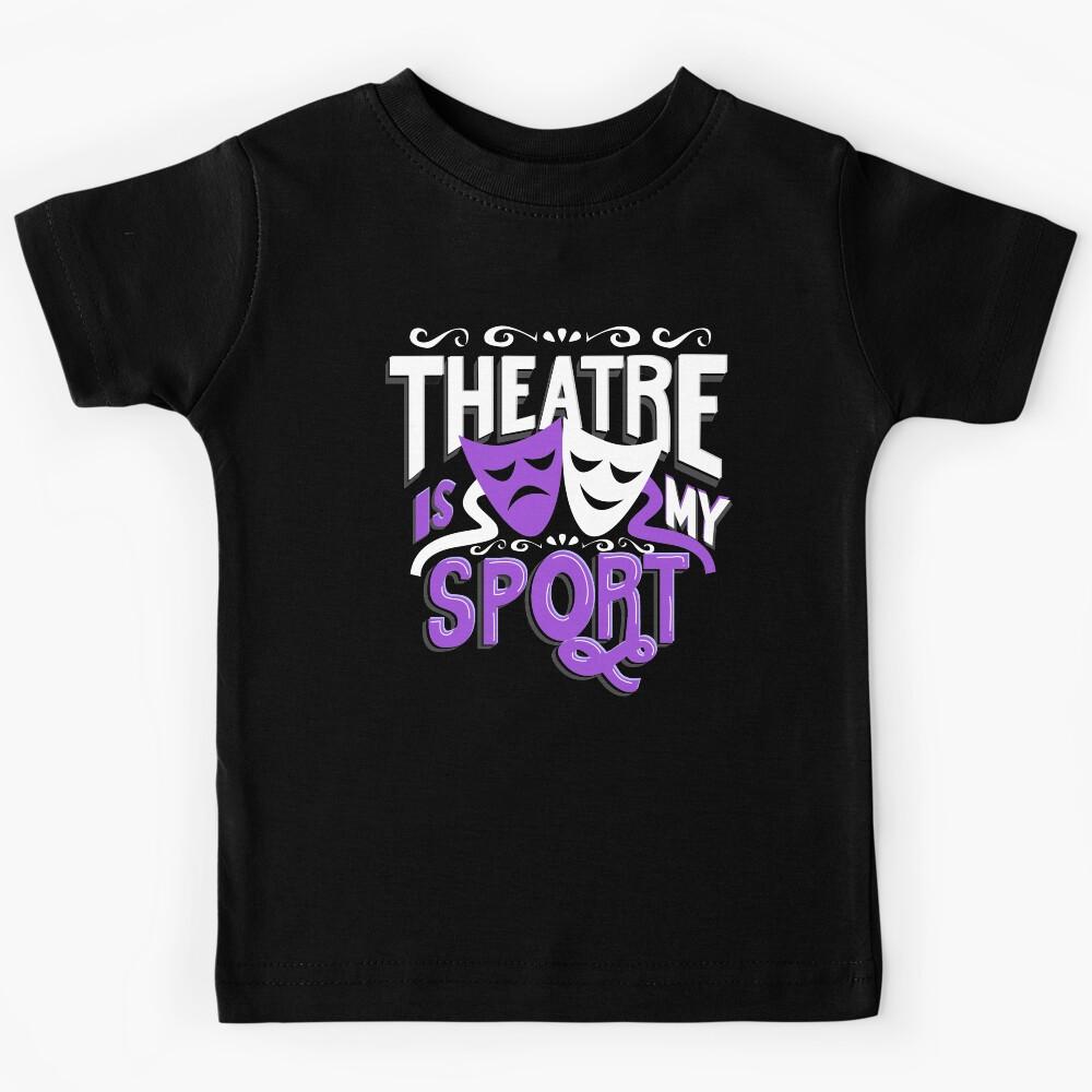 Theatre Is My Sport Funny Kids T-Shirt 170