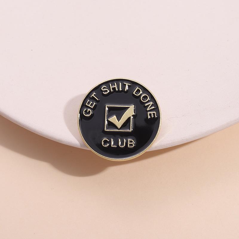 Get Shit Done Club Enamel Pin Funny Phrases Motivational Sign Brooch Lapel Backpack Badge Jewelry Decorative Gift