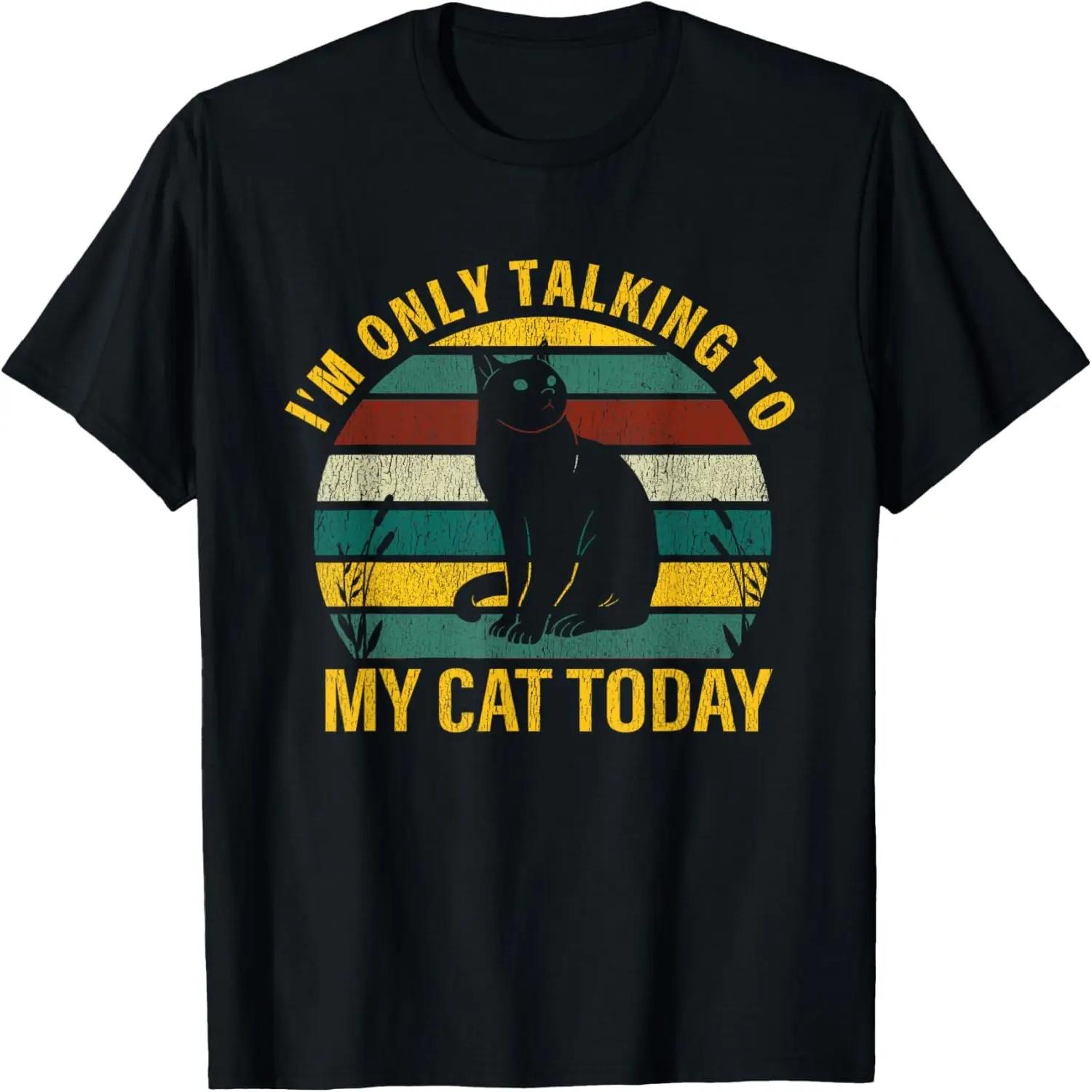 

I m Only Talking To My Cat Today Retro Vintage Lover Gift T-Shirt XXXXXL чорний