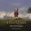 I Go Quiet by David Ouimet Hardback Book 9781786897404