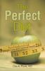 The The Perfect Diet : The Physician-Designed Diet for Easy Weight Loss and Optimal Health Book