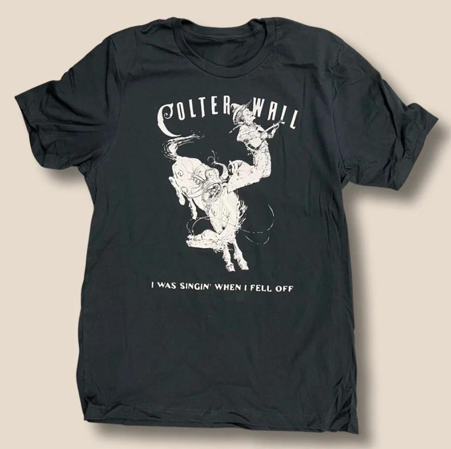 Colter Wall I Was Singing When I Fell Off Cotton Black T Shirt All Size BT704 Unisex T-Shirt XXXXL