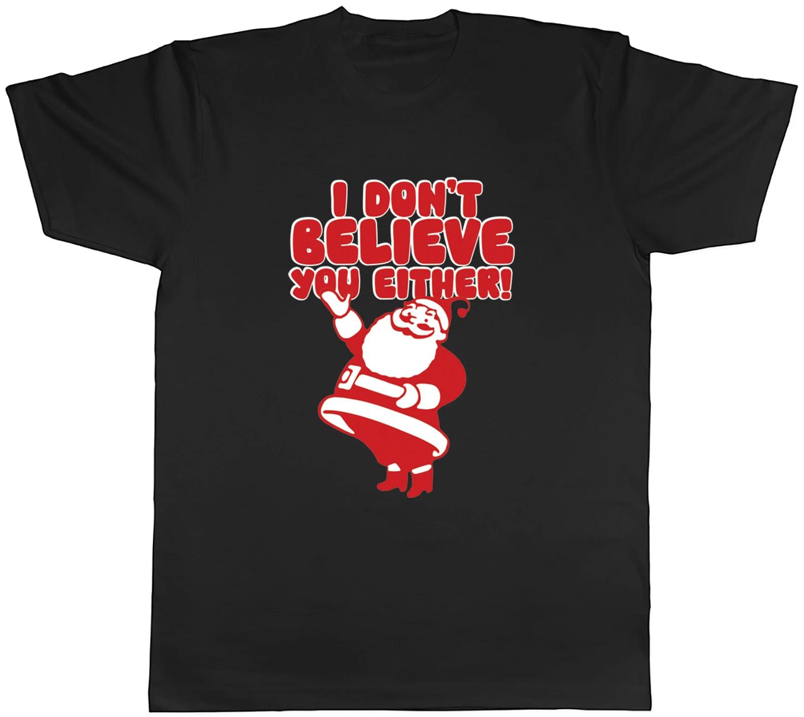 Funny Father Christmas Mens T-Shirt I Don t Believe you Either Joke Xmas Tee M