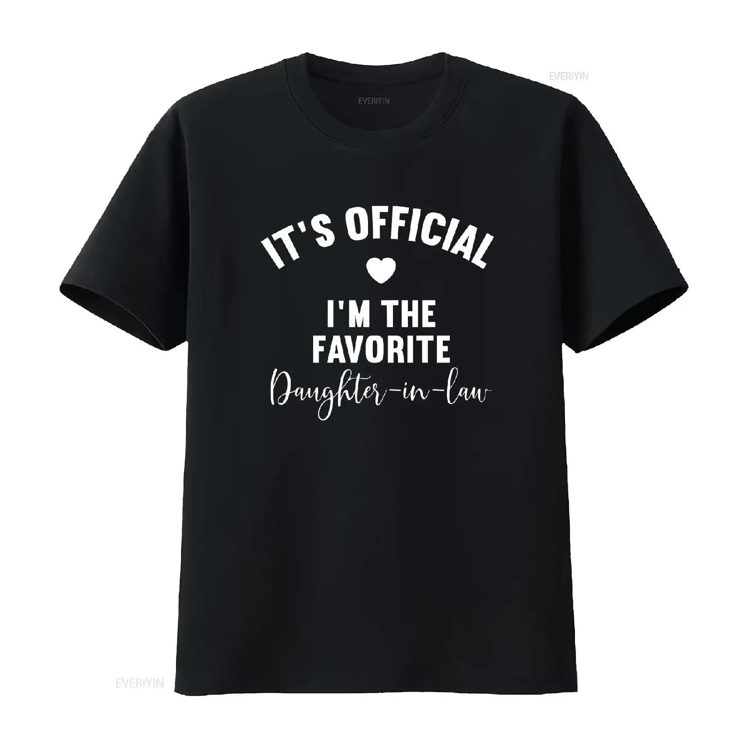 It s Official I m The Favorite A Daughter in law T Shirt Funny For vintage Washed Casual designer clothes graphic Stretched S чёрный