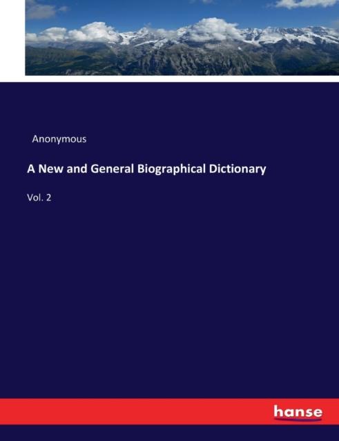 Kniha A New and General Biographical Dictionary : Vol. 2