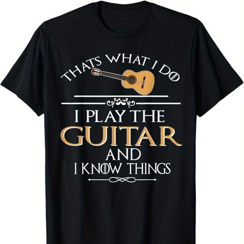 Guitar Player I Play Guitar And I Know Things T-shirt
