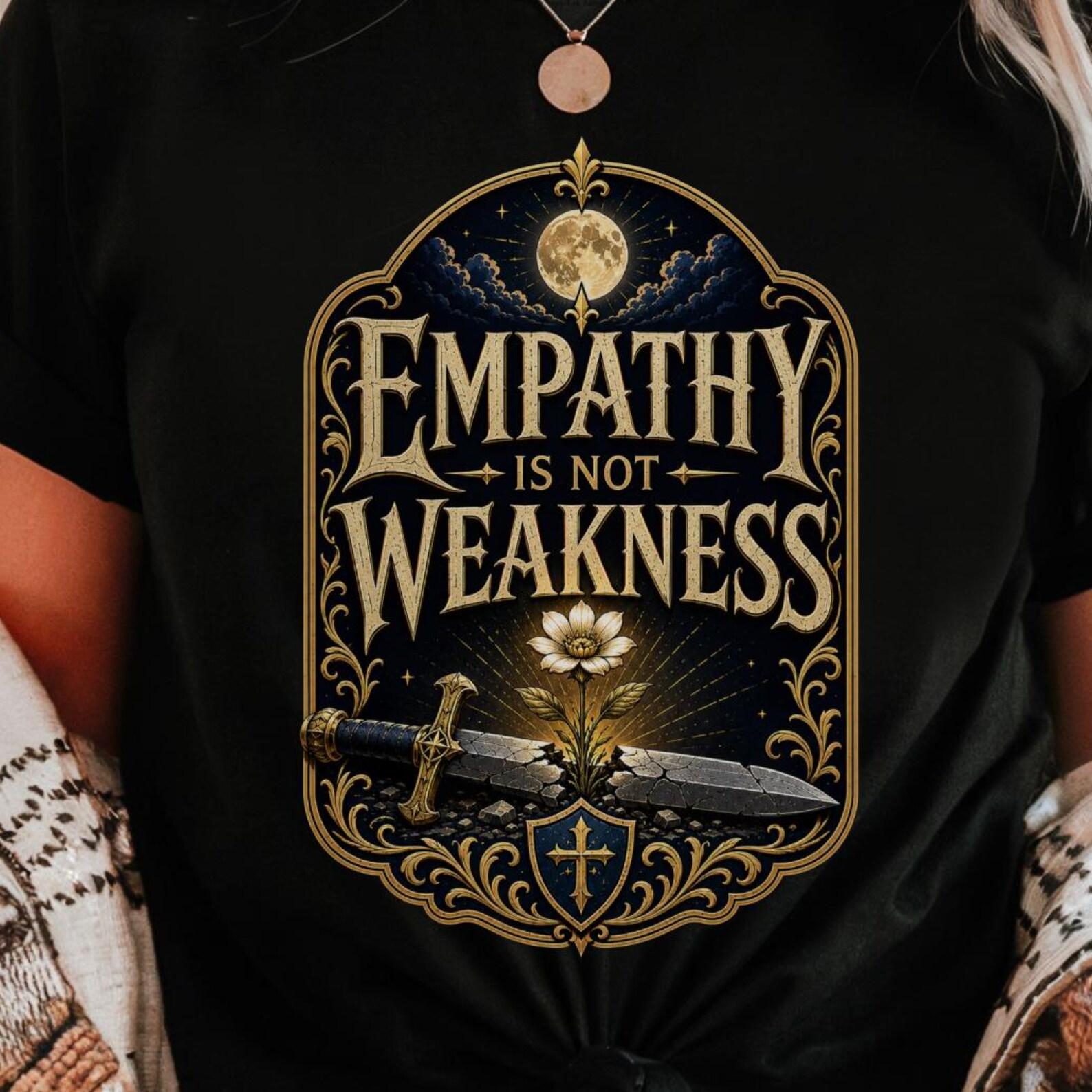 Empathy Is Not Weakness Shirt | Gothic Fantasy Typography Tee | Medieval Sword and Flower Graphic XL
