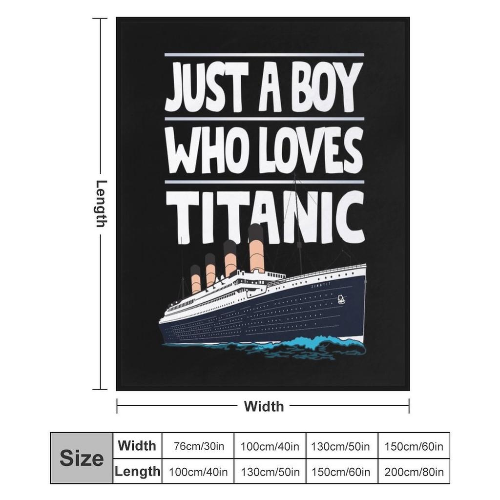 Just A Boy Who Loves Titanic Titanic Ship Gift for Boys Kids Throw Blanket Luxury Throw Retros heavy to sleep Tourist Blankets