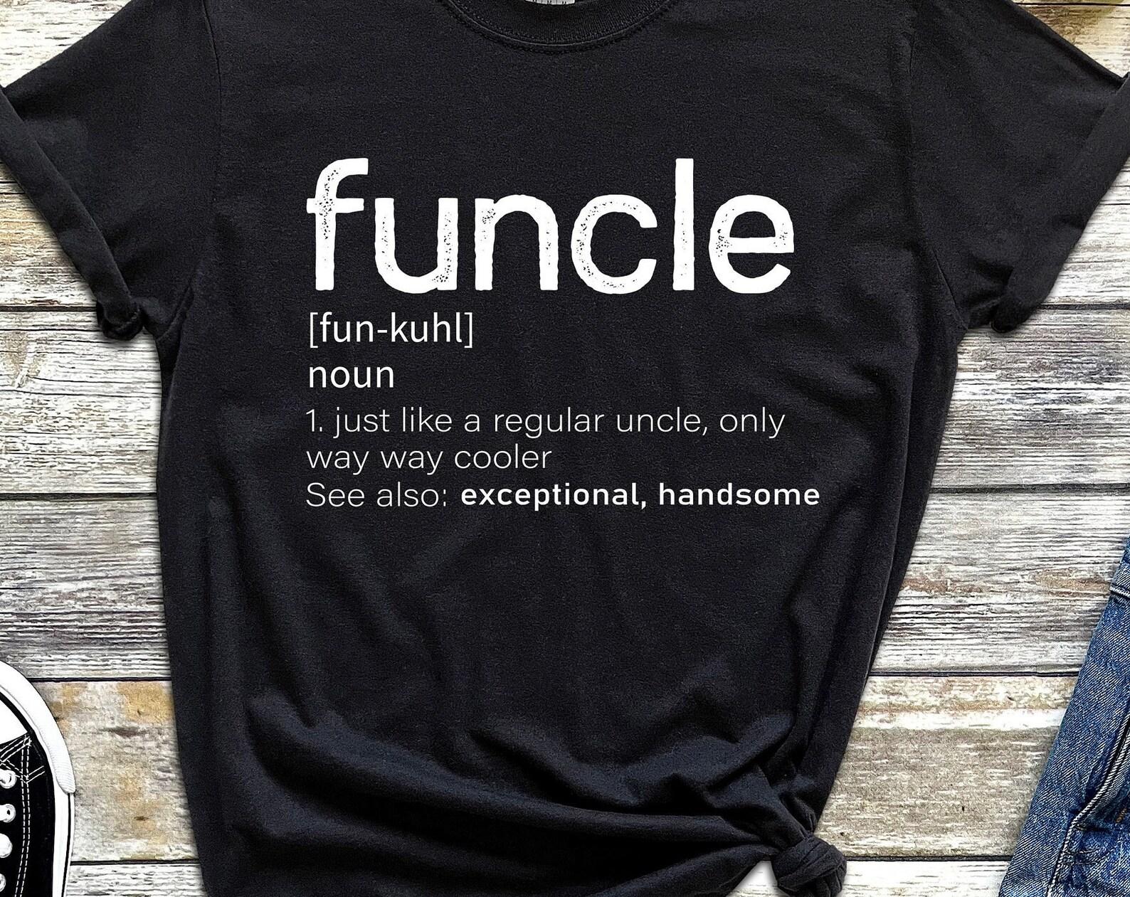 Funcle Shirt Description Best Uncle Gifts From Niece Funny Birthday Tshirt for Uncle Gift for Uncle Tee From Nephew Shirts for Uncle S