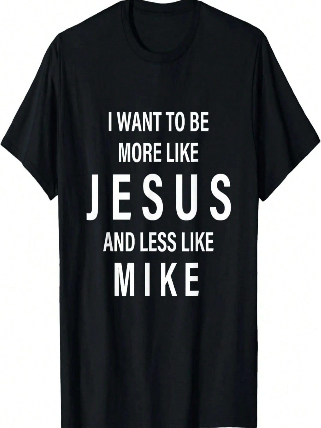 Gift I Want To Be More Like Jesus Less Like Mike T-Shirt S разноцветный
