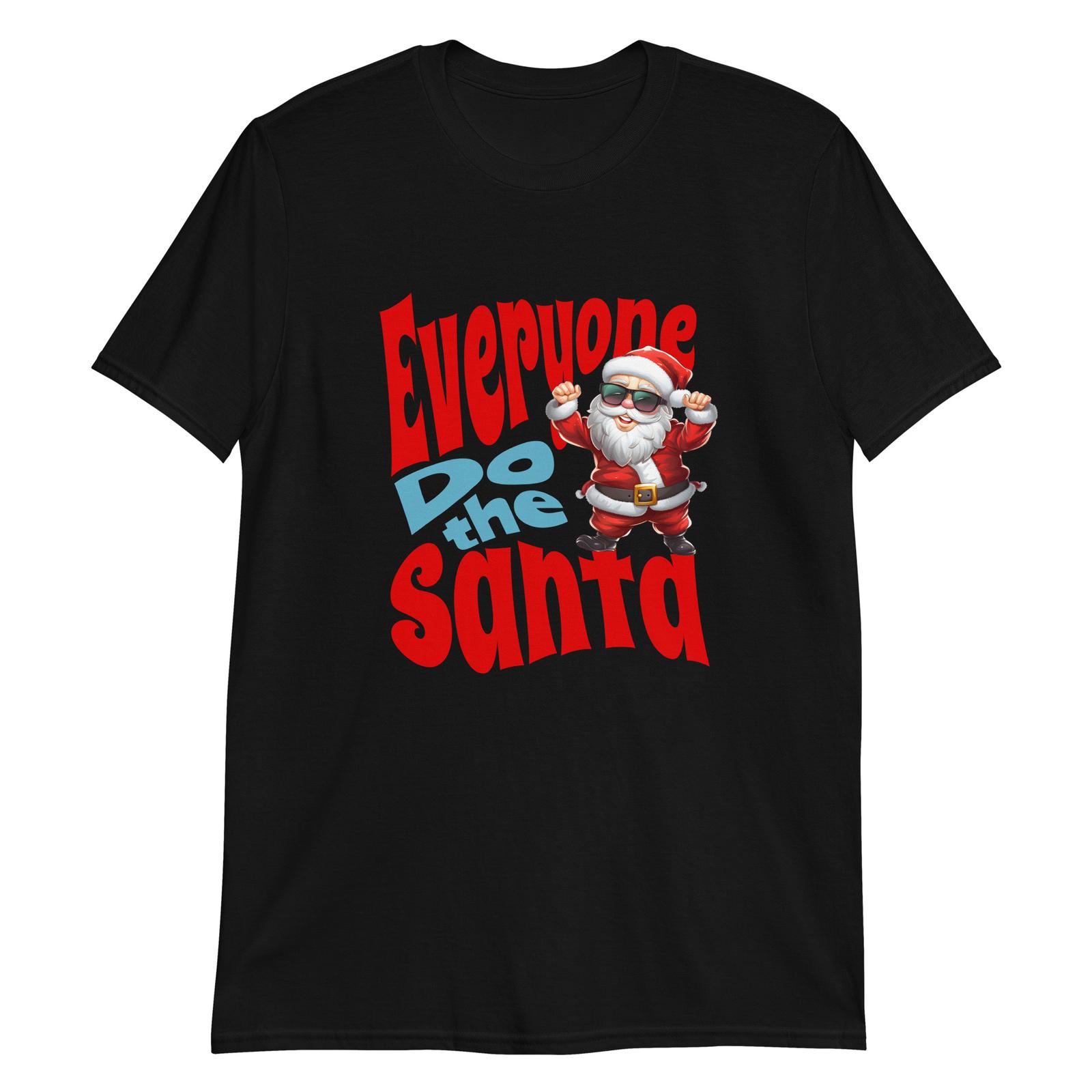 Everyone Do the Santa T-Shirt Mens Womens Tees Top S