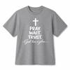 Pray Wait Trust God Has A Plan Cross Christian Graphic Cotton T‑Shirt Unisex