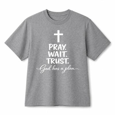 Pray Wait Trust God Has A Plan Cross Christian Graphic Cotton T‑Shirt Unisex