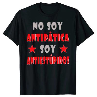 I'm Not Unfriendly I'm Anti Stupid T Shirt Funny Spanish Phrase Humor Jokes Men Women T-shirts EU Size Casual Unisex Tops Tee