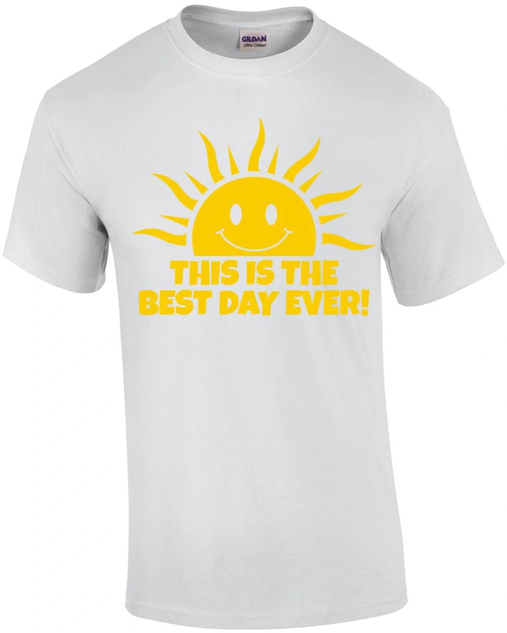 This Is The Best Day Ever T-Shirt 2XL