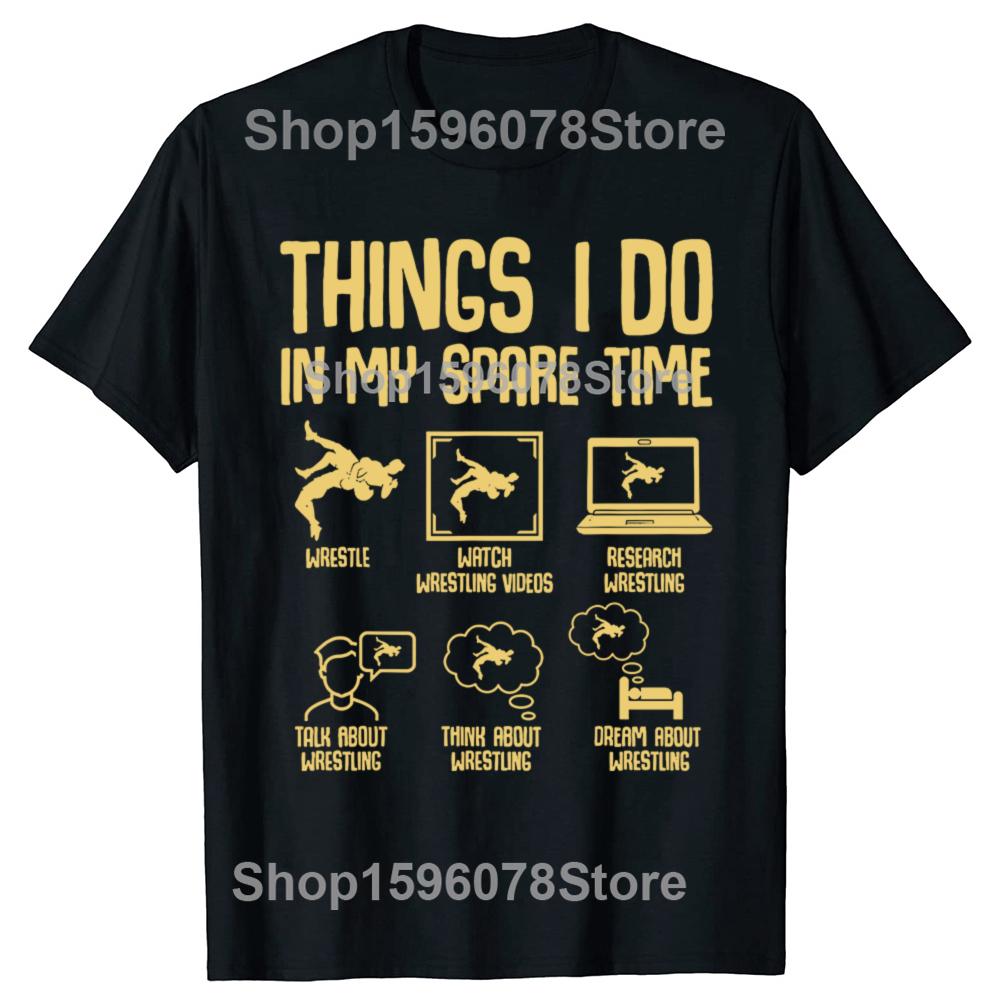 Funny Wrestling Things I Do In My Spare Time Wrestler Tshirts Men Casual Tshirt 100 Cotton Loose Oversized T Shirt Summer
