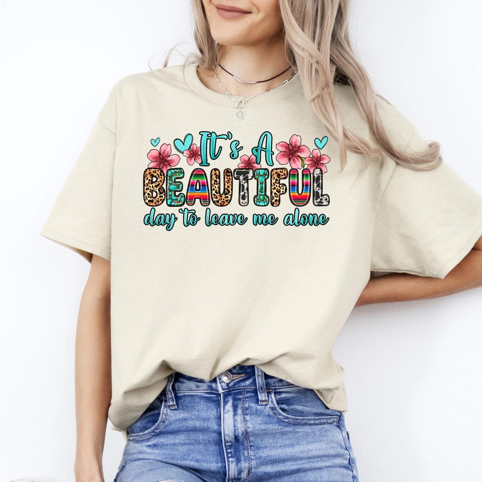 It s a beautiful day to leave me alone T-Shirt gift Funny sarcastic Unisex tee S S