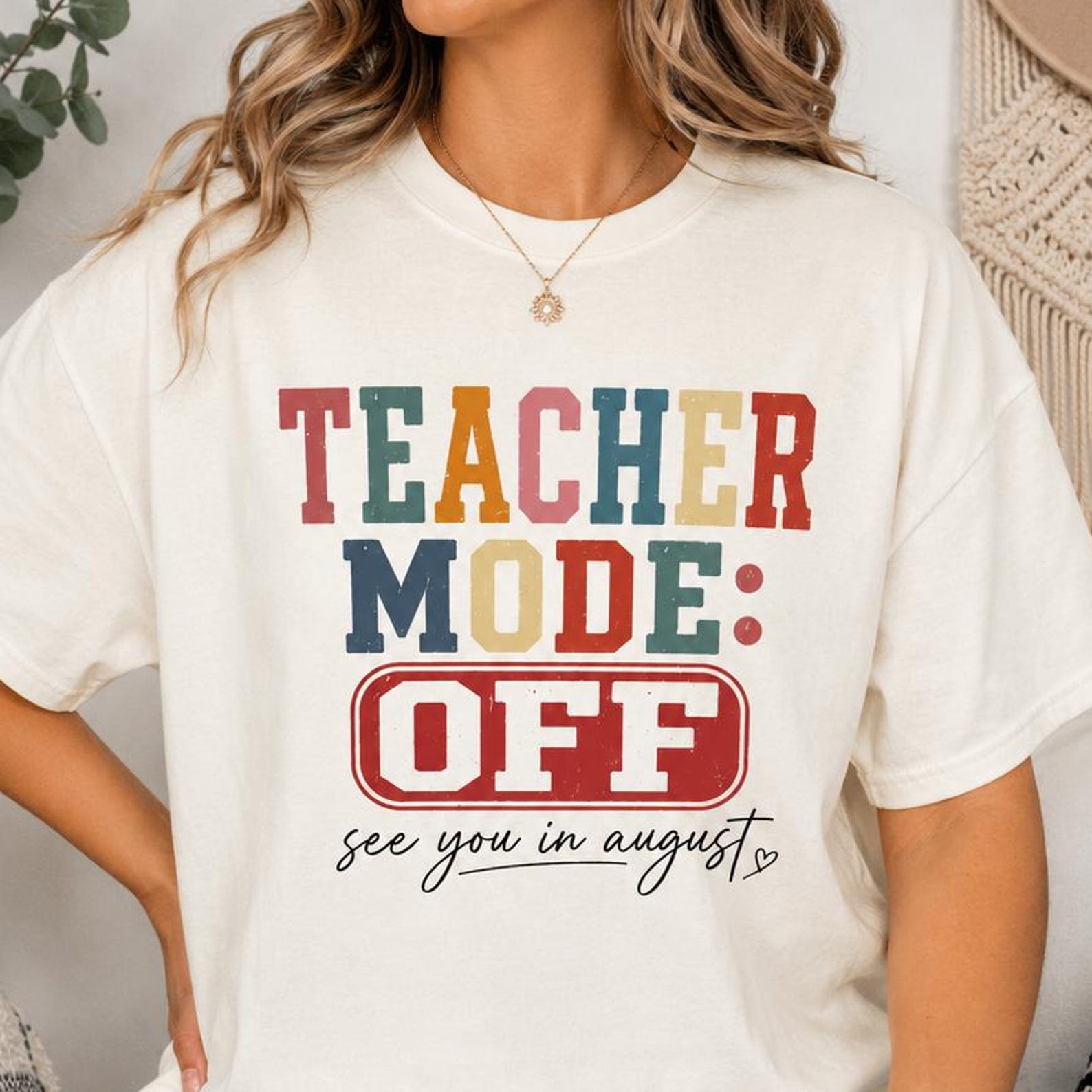 Teacher Mode Off Shirt, Last Day of School Teacher Tee, See You in August, Teacher Summer Break Shirt, End of School Year Gift for Teacher L