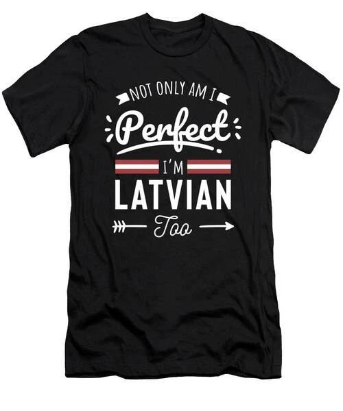 Latvia Im Perfect Im Latvian Flag T-Shirt S to 3XL XL