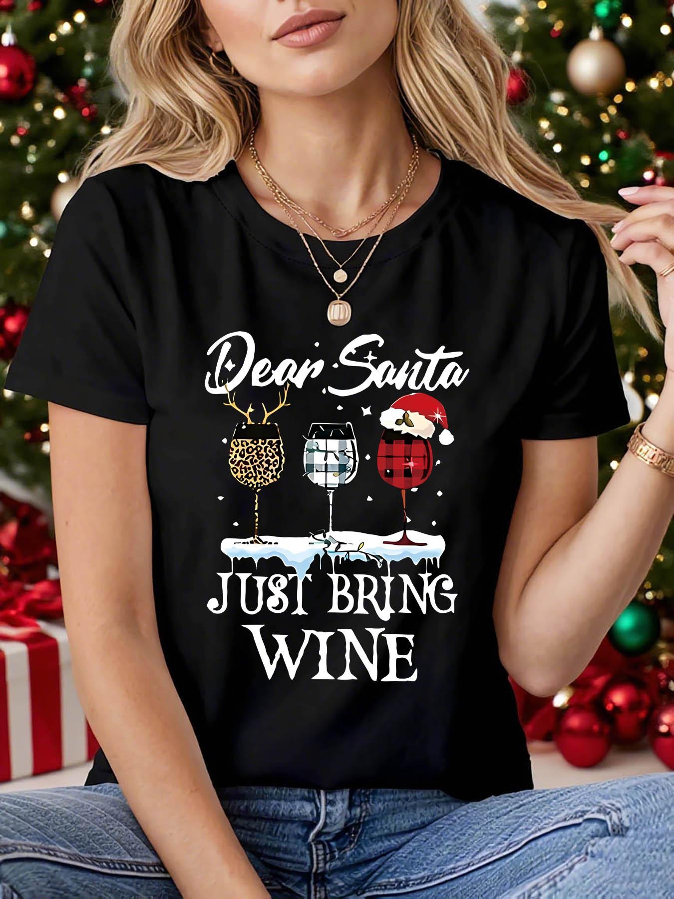 

Dear Santa JUST BRING WINE Letter Print T-shirt, Short Sleeve Crew Neck Casual Top for Summer & Spring, Women s Clothing S разноцветный