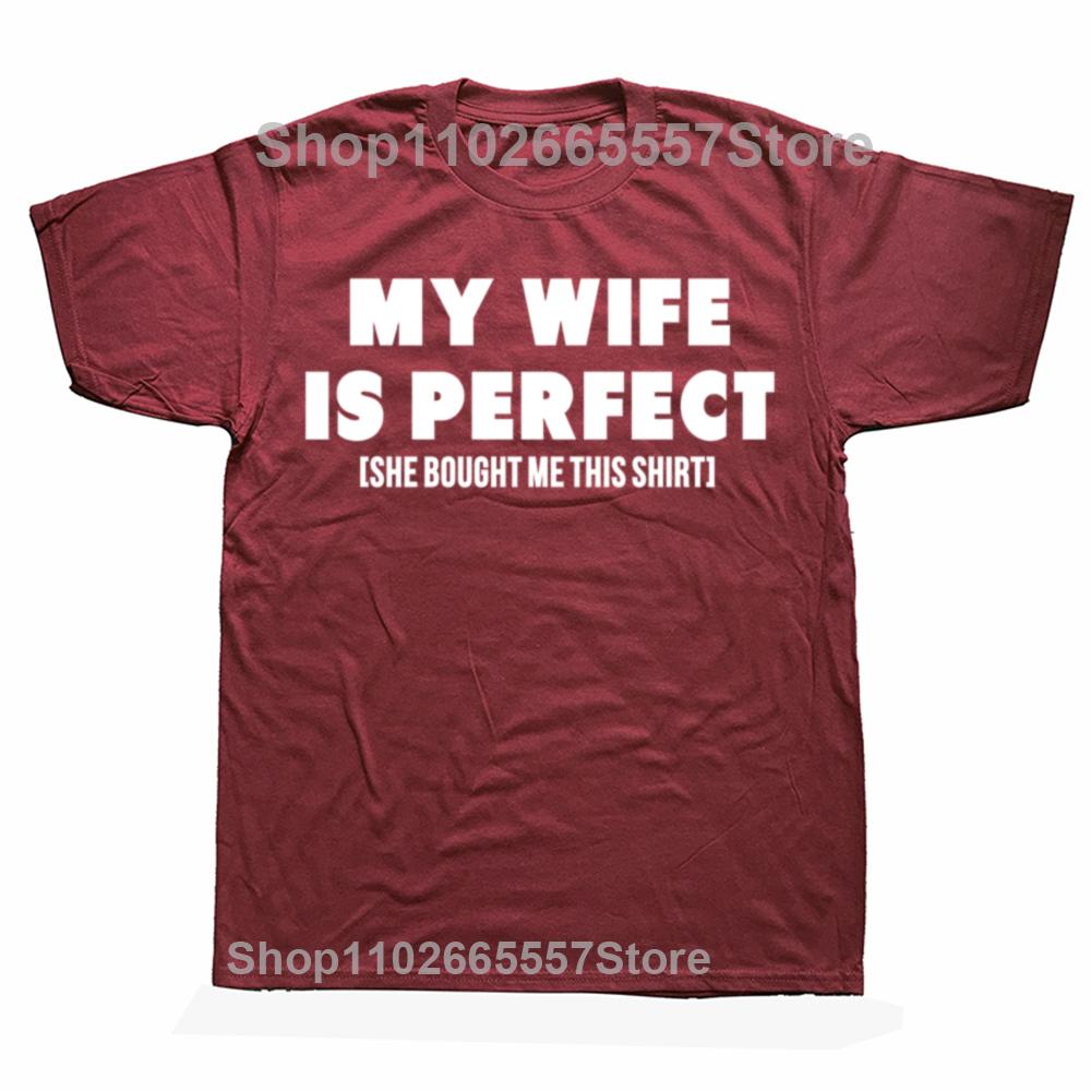 Funny My Wife Is Perfect She Bought Me This Graphic Tshirts Men Fashion Casual Tshirt 100 Cotton Loose Oversized T Shirt