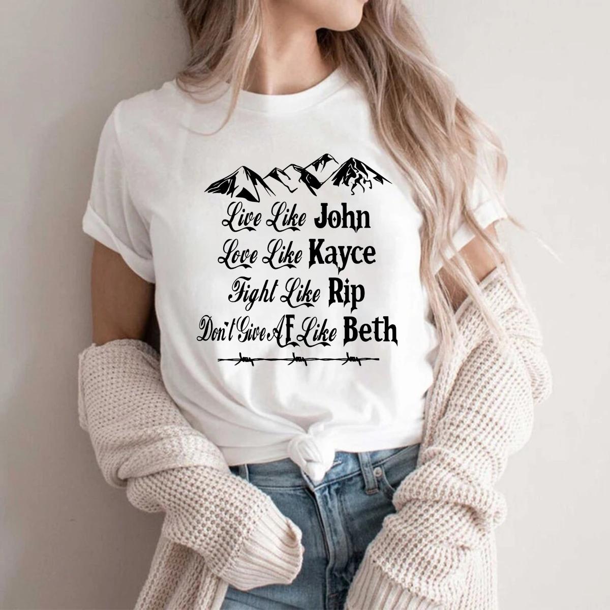 

Live Like John Love Like Kayce Fight Like Rip Think Like Beth TShirt Funny Yellowstone Dutton Ranch Shirt TV Show Inspired Tops 4XL
