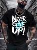 Men's T Shirt With 'Never Give Up' Graphic Print, Y2K Streetwear Men Clothing, Casual Summer Mens Clothes Top Men'S Summer Cloth