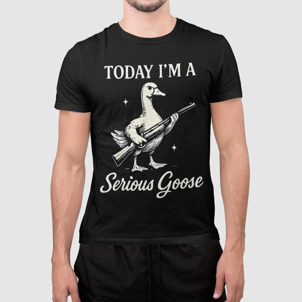 Today I’m a Serious Goose Funny Goose T Shirt Meme Humor Graphic Tee