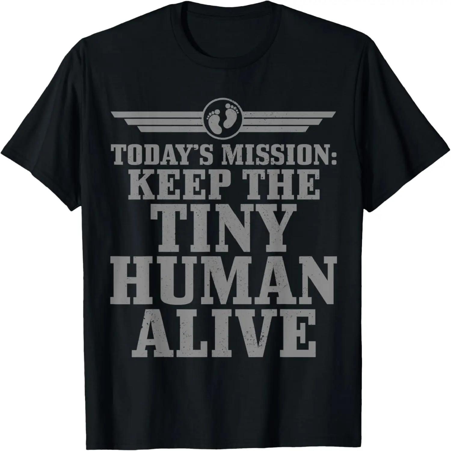 Mens Today s Mission Keep Tiny Human Alive Funny Father s Day Dad T-Shirt S