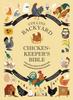 The Collins Backyard Chicken-keeper’s Bible : A Practical Guide To Identifying and Rearing Backyard Chickens Book