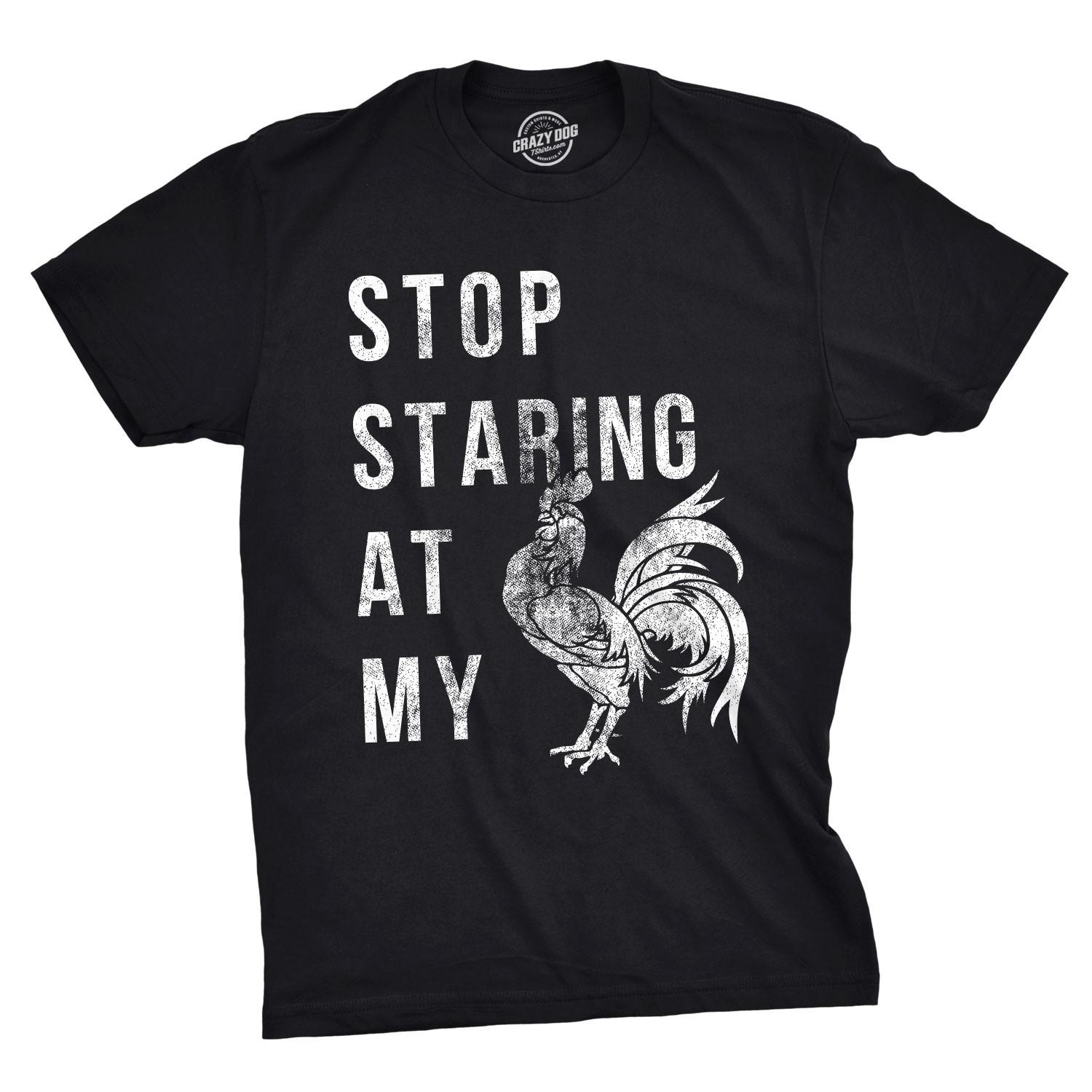 Mens Stop Staring At My T Shirt Funny Sarcastic Chicken Tee XXL