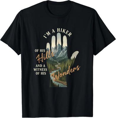 I'm A Hiker of His Hills and A Witness of His Wonders Hiking T-Shirt