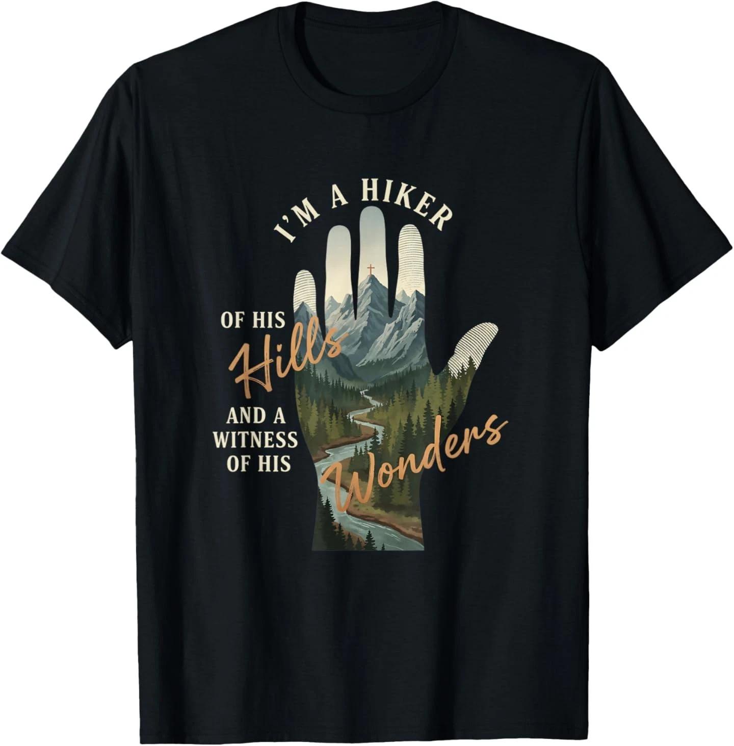 I m A Hiker of His Hills and A Witness of His Wonders Hiking T-Shirt 3XL