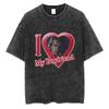 I My Love Boyfriend Anakin Skywalker Vintage Washed Tshirt Men Women Casual Cotton T Shirts Unisex Fashion Oversized Streetwear