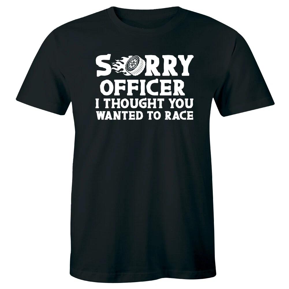

Sorry Officer I Thought You Wanted To Race Funny Men s T-Shirt Racer Tee S