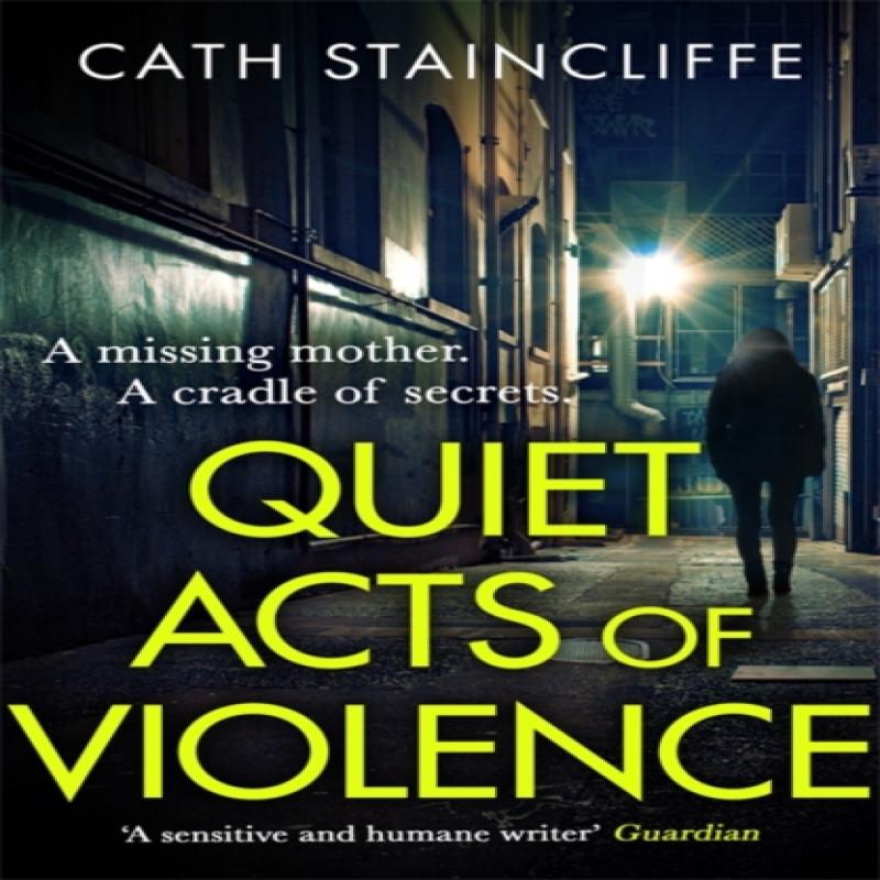 Quiet Acts of Violence by Cath Staincliffe Hardback Book 9781472132116