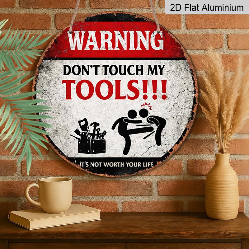 2D Flat, 1pc Round Aluminum Hanging Sign, Vintage Plaque about "Tool Warning", "Don'T Touch My Tools" Decorative Sign, Suitable for Garage, Studio