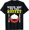 Which Way To The Buffet Foodies Novelty T-Shirt