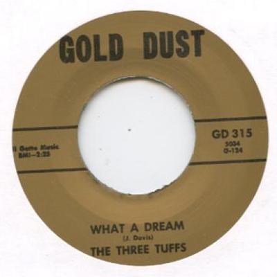 7inch Record THREE TUFFS - What A Dream / A Man's A Fool GOLDDUST315 Gold Dust 1968 UK Blues