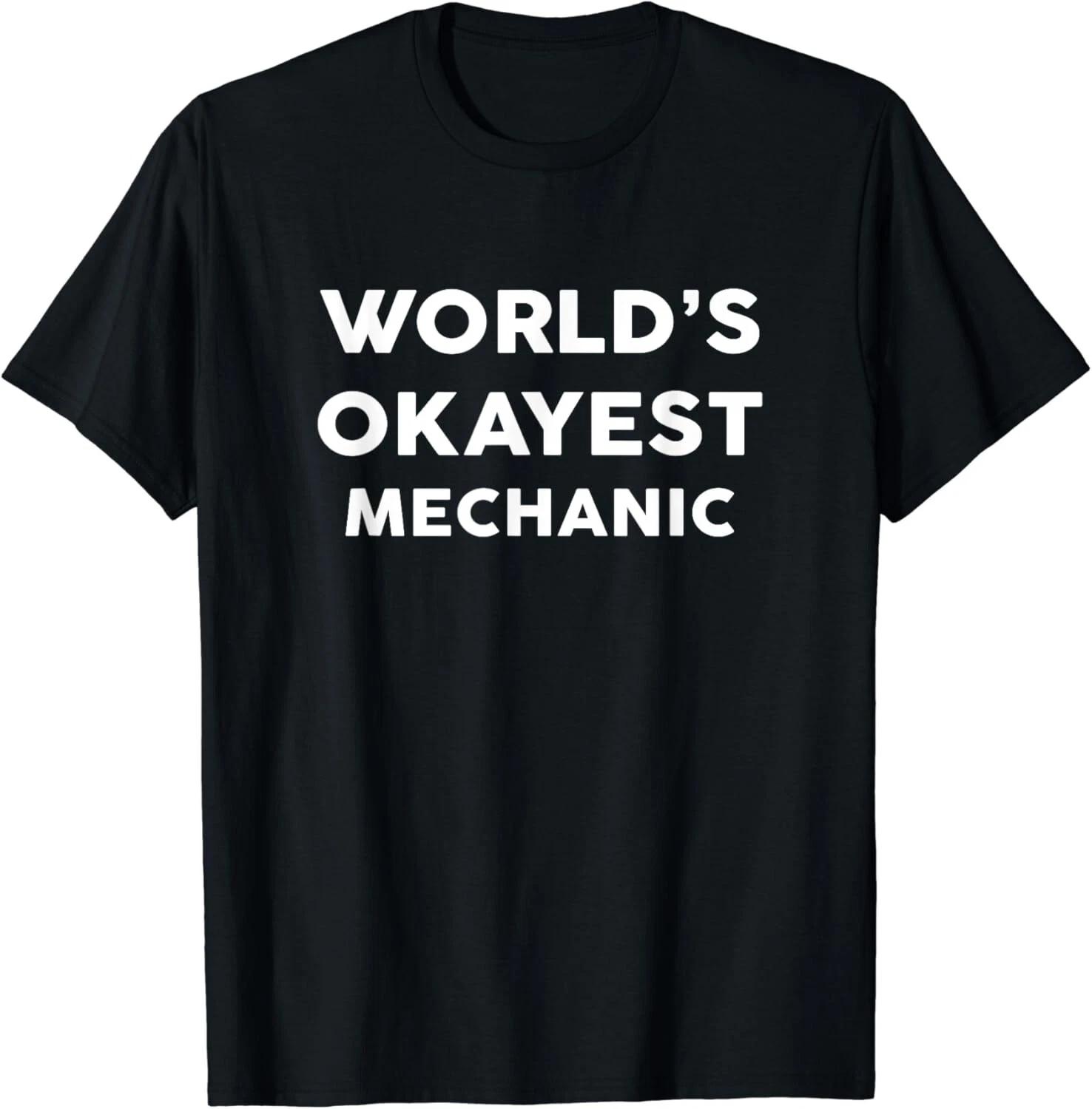 World_s Okayest MECHANIC T-Shirt for MECHANICS Gift Unisex T-Shirt L