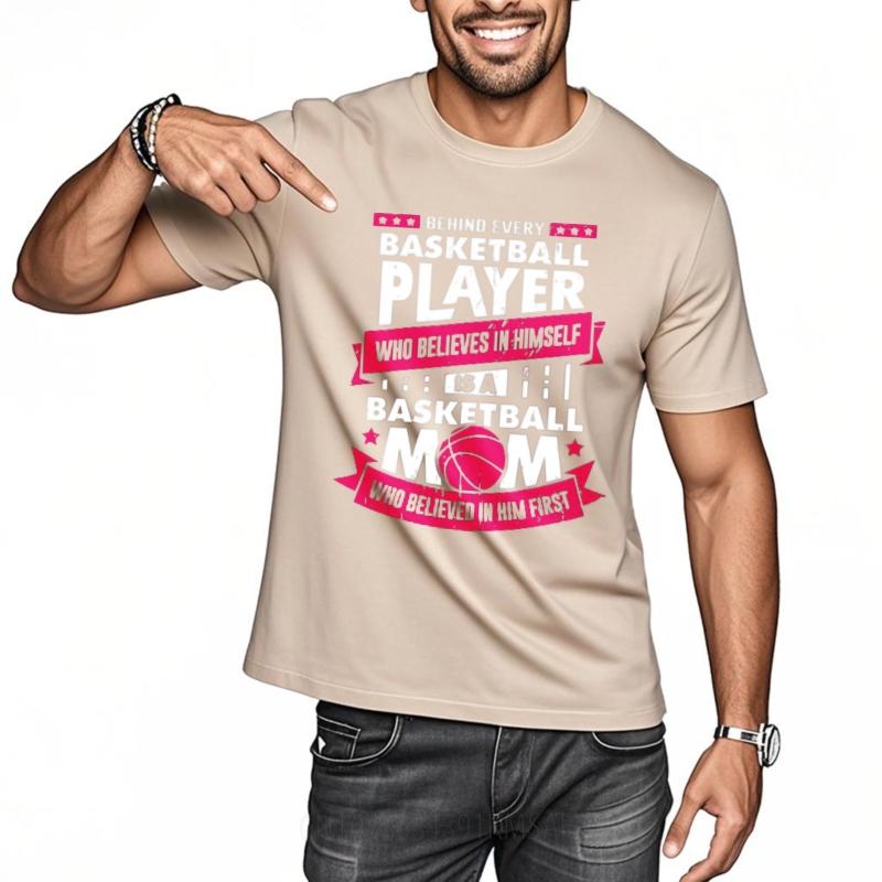 Rock For him Round Neck tshirt unisex Behind Every Basketball Player Who Believes In Himself Is A Basketball Mom Who Believed In