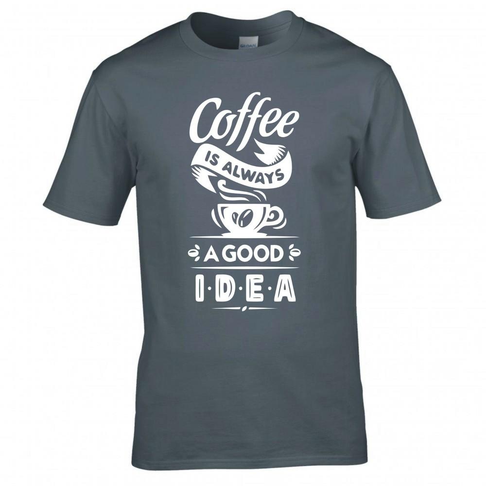 Funny Coffee Is Always A Good Idea Tshirt