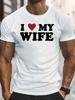 Unisexs Fashionable I Love My Wife Creative Print TShirt Round Neck Short Sleeve Unisexs Casual Sports TShirt