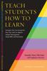 The Teach Students How To Learn : Strategies You Can Incorporate Into Any Course To Improve Student Metacognition, Study Skills, and Motivation Book