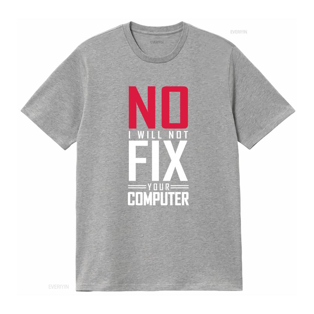 No I Will Not Fix Your Computer T Shirt Tech Repair Science for Geeks Vintage Washed Soft Slightly Unisex Graphic Casual