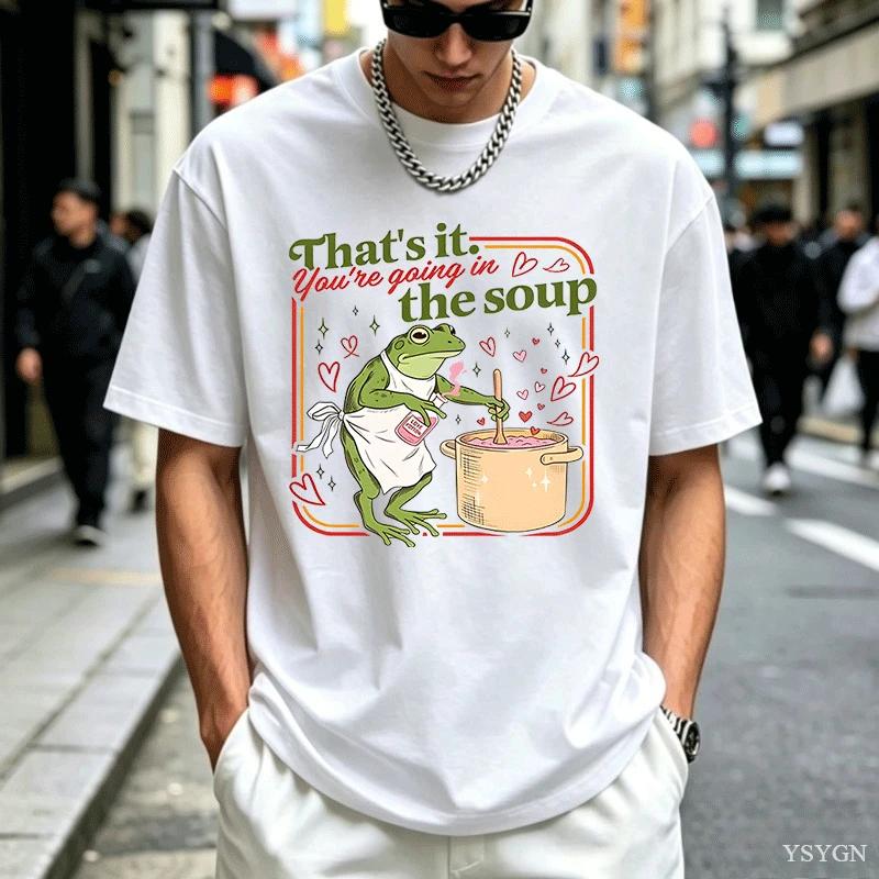 Valentine Funny Frog TShirt Unisex Thats It Youre Going In The Soup TShirts Unisex Graphic Tee Casual Round Neck Printed Top