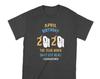 April Birthday 2020 Quarantine Shirt April Birthday Quarantine Shirt